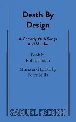 Muerte por designio: Una Comedia con Canciones y Asesinato - Death by Design: A Comedy with Songs and Murder