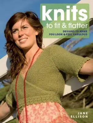 Knits to Fit and Flatter: Diseños para verse y sentirse fabulosa - Knits to Fit and Flatter: Designs to Make You Look and Feel Fabulous