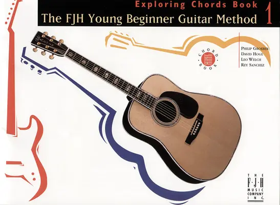 The Fjh Young Beginner Guitar Method, Exploring Chords Libro 1 - The Fjh Young Beginner Guitar Method, Exploring Chords Book 1