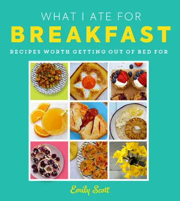 Lo que comí en el desayuno: Comida por la que merece la pena levantarse de la cama - What I Ate for Breakfast: Food Worth Getting Out of Bed for