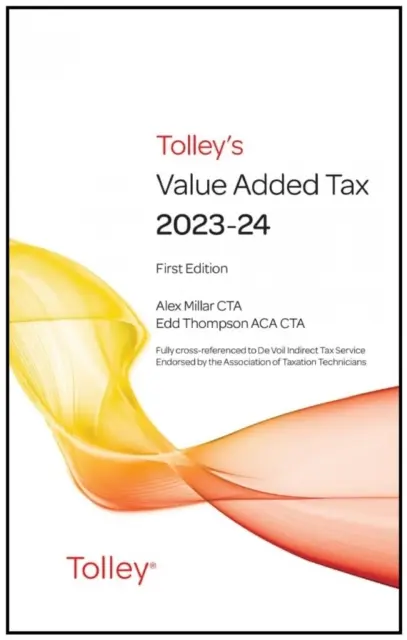 Tolley's Value Added Tax 2023-24 (incluye Primera y Segunda ediciones) - (incluye Primera y Segunda ediciones) - Tolley's Value Added Tax 2023-24 (includes First and Second editions) - (includes First and Second editions)