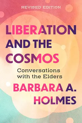 Liberación y cosmos: Conversaciones con los ancianos, edición revisada - Liberation and the Cosmos: Conversations with the Elders, Revised Edition