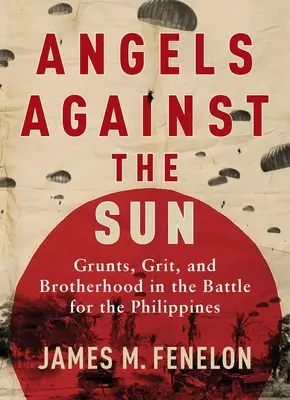 Ángeles contra el sol: Una saga de gruñidos, valor y hermandad en la Segunda Guerra Mundial - Angels Against the Sun: A WWII Saga of Grunts, Grit, and Brotherhood