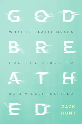 Inspirada por Dios: Lo que realmente significa que la Biblia esté divinamente inspirada - Godbreathed: What It Really Means for the Bible to Be Divinely Inspired