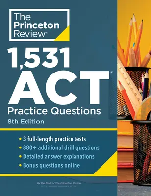 1,531 Preguntas de Práctica para el ACT, 8va Edición: Ejercicios extra y preparación para una puntuación excelente - 1,531 ACT Practice Questions, 8th Edition: Extra Drills & Prep for an Excellent Score