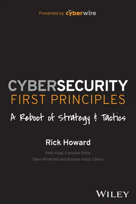 Primeros principios de ciberseguridad: Un reinicio de la estrategia y la táctica - Cybersecurity First Principles: A Reboot of Strategy and Tactics