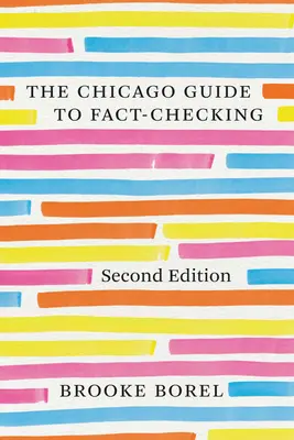 Guía de Chicago para la comprobación de hechos, segunda edición - The Chicago Guide to Fact-Checking, Second Edition