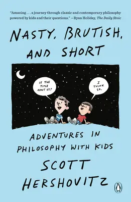 Desagradable, brutal y breve: Aventuras filosóficas con niños - Nasty, Brutish, and Short: Adventures in Philosophy with Kids