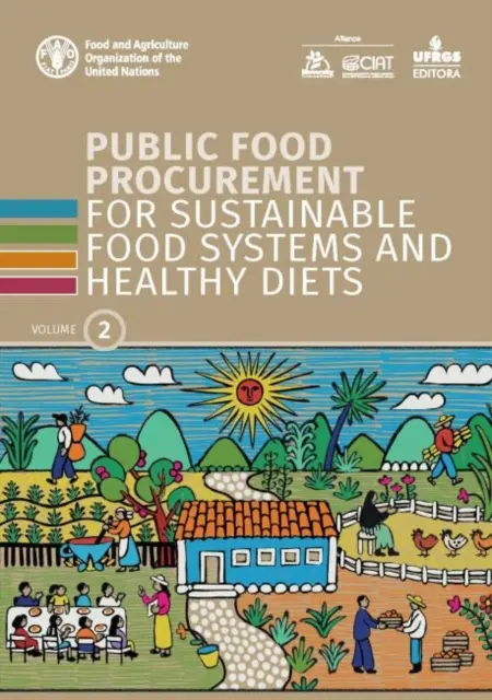 Compra pública de alimentos para sistemas alimentarios sostenibles y dietas sanas - Vol. 2 - Public food procurement for sustainable food systems and healthy diets - Vol. 2