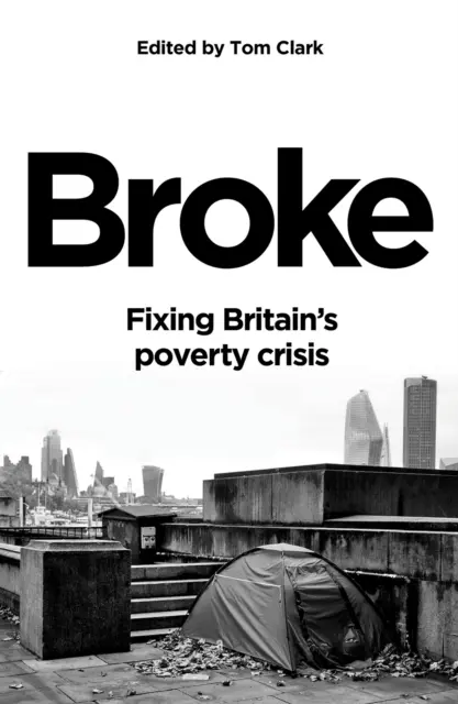 Broke: Cómo solucionar la crisis de pobreza en Gran Bretaña - Broke - Fixing Britain's poverty crisis