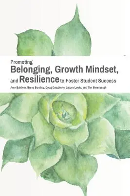 Promover la pertenencia, la mentalidad de crecimiento y la resiliencia para fomentar el éxito de los estudiantes - Promoting Belonging, Growth Mindset, and Resilience to Foster Student Success