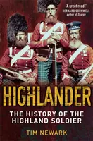 Highlander - La historia del legendario soldado de las Highlands - Highlander - The History of The Legendary Highland Soldier