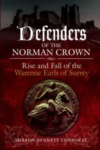 Defensores de la Corona Normanda: Auge y caída de los condes Warenne de Surrey - Defenders of the Norman Crown: Rise and Fall of the Warenne Earls of Surrey