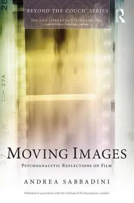 Imágenes en movimiento: Reflexiones psicoanalíticas sobre el cine - Moving Images: Psychoanalytic reflections on film