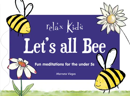 Relax Kids: Let's All Bee: Meditaciones divertidas para menores de 5 años - Relax Kids: Let's All Bee: Fun Meditations for the Under 5s