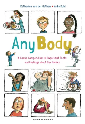 Cualquier cuerpo: Un compendio cómico de hechos y sentimientos importantes sobre nuestros cuerpos - Any Body: A Comic Compendium of Important Facts and Feelings about Our Bodies