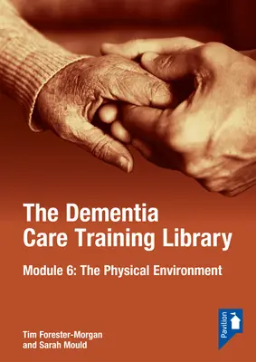 Biblioteca de formación en atención a la demencia: Módulo 6: El entorno físico - The Dementia Care Training Library: Module 6: The Physical Environment