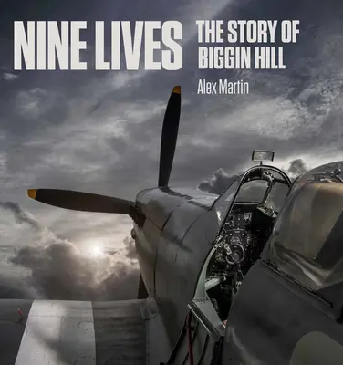 Nueve vidas: La historia de Biggin Hill - Nine Lives: The Story of Biggin Hill