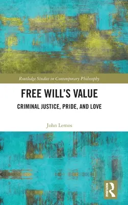 El valor del libre albedrío: Justicia penal, orgullo y amor - Free Will's Value: Criminal Justice, Pride, and Love