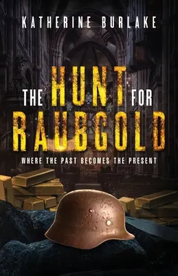 La caza de Raubgold: Donde el pasado se convierte en presente - The Hunt for Raubgold: Where the Past Becomes the Present