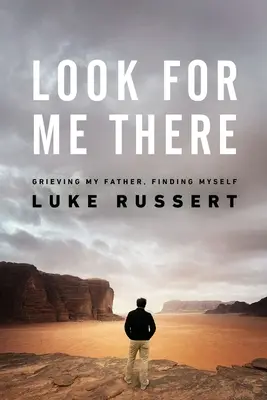 Búscame allí: El duelo de mi padre, encontrarme a mí misma - Look for Me There: Grieving My Father, Finding Myself