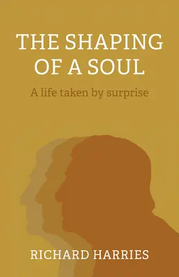 La formación de un alma: una vida tomada por sorpresa - The Shaping of a Soul: A Life Taken by Surprise