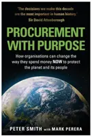 Cómo las organizaciones pueden cambiar AHORA su forma de gastar el dinero para proteger el planeta y a sus habitantes. - PROCUREMENT WITH PURPOSE - How organisations can change the way they spend money NOW to protect the planet and its people