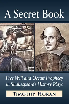 A Secret Book: El libre albedrío y la profecía oculta en las obras históricas de Shakespeare - A Secret Book: Free Will and Occult Prophecy in Shakespeare's History Plays