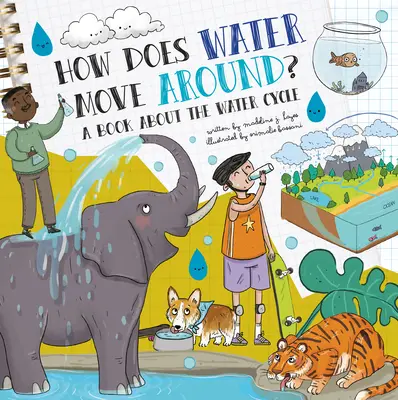 ¿Cómo se mueve el agua? Un libro sobre el ciclo del agua - How Does Water Move Around?: A Book about the Water Cycle