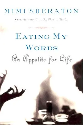 Comerme las palabras: Apetito por la vida - Eating My Words: An Appetite for Life