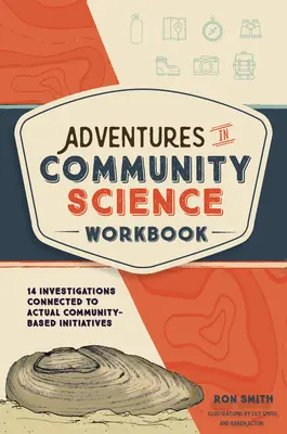 Aventuras en la ciencia comunitaria: 14 investigaciones relacionadas con iniciativas comunitarias reales - Adventures in Community Science Workbook: 14 Investigations Connected to Actual Community-Based Initiatives