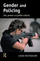 Género y policía - Sexo, poder y cultura policial (Westmarland Louise (The Open University UK)) - Gender and Policing - Sex, power and police culture (Westmarland Louise (The Open University UK))