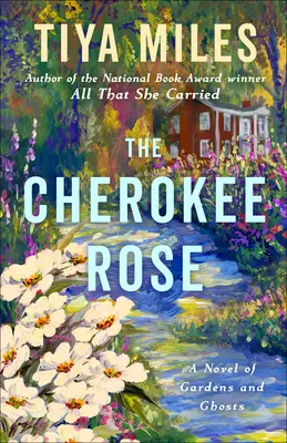 La rosa de Cherokee: Una novela de jardines y fantasmas - The Cherokee Rose: A Novel of Gardens and Ghosts