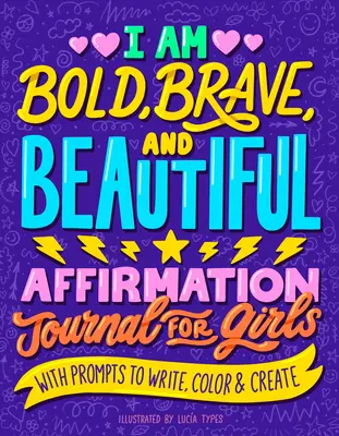 Soy audaz, valiente y hermosa: Diario de afirmaciones para niñas - I Am Bold, Brave, and Beautiful: Affirmation Journal for Girls