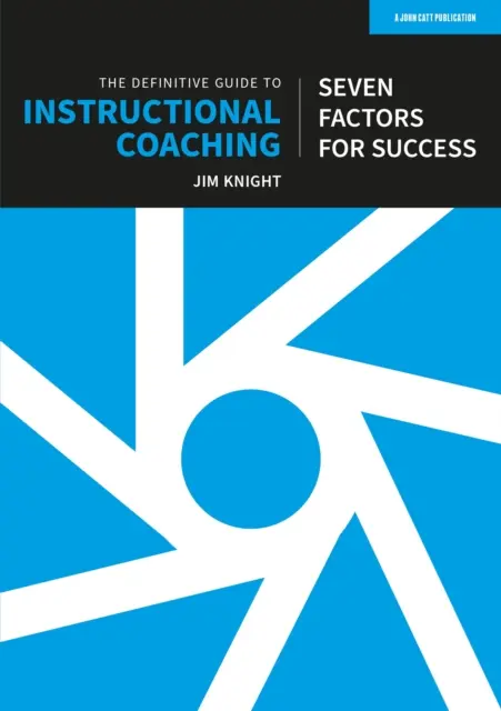 Guía definitiva del coaching pedagógico: Siete factores para el éxito (edición británica) - Definitive Guide to Instructional Coaching: Seven factors for success (UK edition)