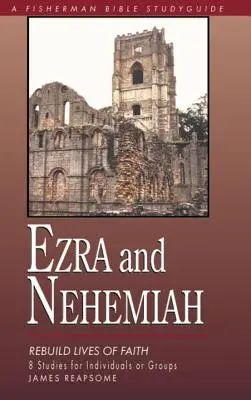 Esdras y Nehemías: Reconstruyendo vidas de fe - Ezra & Nehemiah: Rebuilding Lives of Faith