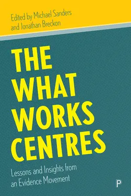 Los Centros What Works: Lecciones e ideas de un movimiento de pruebas - The What Works Centres: Lessons and Insights from an Evidence Movement