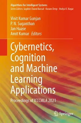 Cibernética, Cognición y Aplicaciones de Aprendizaje Automático: Proceedings of Icccmla 2021 - Cybernetics, Cognition and Machine Learning Applications: Proceedings of Icccmla 2021