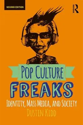Pop Culture Freaks: Identidad, medios de comunicación y sociedad - Pop Culture Freaks: Identity, Mass Media, and Society