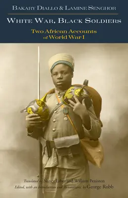 Guerra blanca, soldados negros - Dos relatos africanos de la Primera Guerra Mundial - White War, Black Soldiers - Two African Accounts of World War I