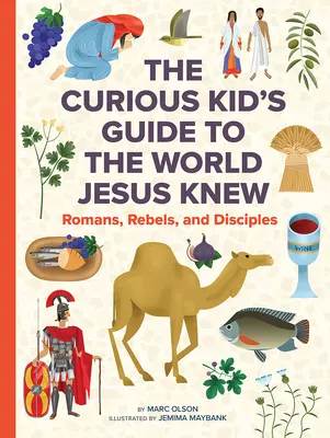 El mundo que conoció Jesús: Guía para niños curiosos sobre la vida en el siglo I - The World Jesus Knew: A Curious Kid's Guide to Life in the First Century