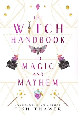 Manual de magia y caos para brujas - The Witch Handbook to Magic and Mayhem