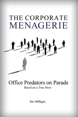 La fiera de las empresas: Los depredadores de la oficina desfilan - The Corporate Menagerie: Office Predators on Parade
