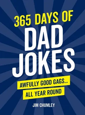 365 Días de Chistes de Padres: Chistes muy buenos... Todo el año - 365 Days of Dad Jokes: Awfully Good Gags... All Year Round