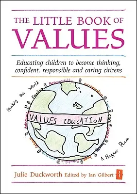 El pequeño libro de los valores: Educar a los niños para que se conviertan en ciudadanos reflexivos, responsables y solidarios - The Little Book of Values: Educating Children to Become Thinking, Responsible and Caring Citizens