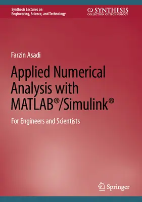 Análisis Numérico Aplicado con Matlab(r)/Simulink(r): Para ingenieros y científicos - Applied Numerical Analysis with Matlab(r)/Simulink(r): For Engineers and Scientists