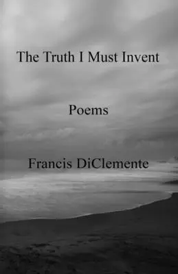 La verdad que debo inventar - The Truth I Must Invent