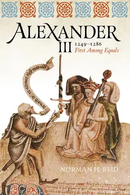 Alejandro III, 1249-1286: El primero entre iguales - Alexander III, 1249-1286: First Among Equals