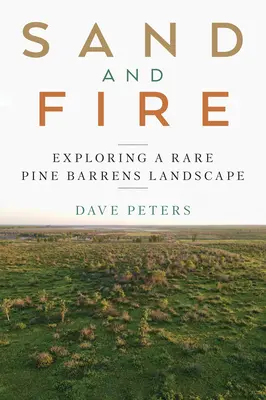 Arena y fuego: explorando un raro paisaje de pinares - Sand and Fire: Exploring a Rare Pine Barrens Landscape