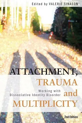 Apego, trauma y multiplicidad: Trabajar con el trastorno de identidad disociativo - Attachment, Trauma and Multiplicity: Working with Dissociative Identity Disorder